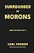 Surrounded By Morons: Make the Most of it