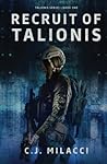 Recruit of Talionis by C.J. Milacci Recruit of Talionis by C.J. Milacci