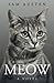 Meow: A Novel (The Meow Library)