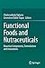 Functional Foods and Nutraceuticals: Bioactive Components, Formulations and Innovations