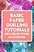 Basic Paper Quilling Tutori...