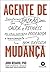 Agente de mudanca. Transfor...