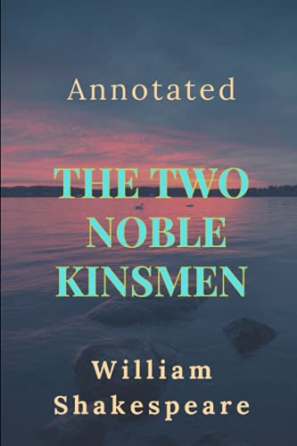 The Two Noble Kinsmen Annotated