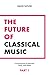 The Future of Classical Music - Part 1