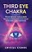 Third Eye Chakra: This book includes: Reiki Healing for Beginners, Chakra Healing for Beginners, Kundalini Awakening