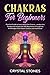 Chakras for Beginners: Practical Guide to Learn about the Chakras, Awaken the Energy and Achieve the Self-Awareness Through the Knowledge of the Seven Chakras and Meditation (Positive Energy)