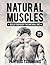 Natural Muscles: Build Your Body The Natural Way, 3rd Edition