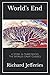 The World's Great Classics: World's End: A Story in Three Books
