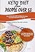 Keto Diet for People Over 50: The Step-by-step Guide on How to Lose Weight After 50 with 21-Day Meal Plan and Over 100 Healthy and Delicious Keto Recipes