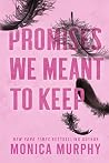 Promises We Meant...