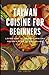 TAIWAN CUISINE FOR BEGINNER...