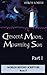 Crescent Moon, Mourning Son: Part I
