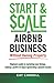 How to Start & Scale an Airbnb Business Without Owning Property: Beginners guide to marketing your listings, making a profit in 9 days & generating a passive income (Business Fundamentals)