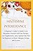 Histamine Intolerance: A Beginner's Guide To Build A Low Histamine Lifestyle with Easy Recipes, Low Supplements, and a Special Diet Plan for Beginners to Reset Allergies,Vertigo, and Eczema