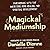 Magickal Mediumship: Partnering with the Ancestors for Healing and Spiritual Development