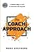The Coach Approach: A Better Way to Lead in Business and Beyond