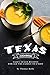 Texas Cookbook: Tasty Texan Recipes for All the Family to Enjoy