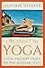 The Story of Yoga: From Ancient India to the Modern West