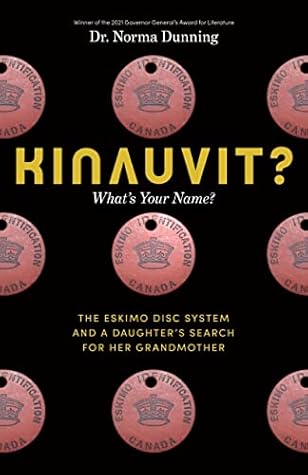Kinauvit?: What’s Your Name? The Eskimo Disc System and a Daughter’s Search for her Grandmother