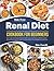 RENAL DIET COOKBOOK FOR BEGINNERS: Your Guide to Eating for Kidney Health. Easy and Delicious Mediterranean Recipes, from Spanish Tapas, to Italian Pasta, French Appetizers and more.