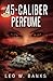 .45-Caliber Perfume