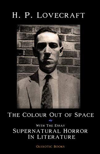 The Colour Out Of Space: With The Essay "Supernatural Horror in Literature"