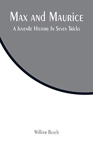 Max and Maurice: A Juvenile History In Seven Tricks