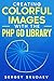 CREATING COLORFUL IMAGES WITH THE PHP GD LIBRARY: Computer Programming for Fun by Examples