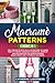 Macramè Patterns: 5 Books in 1: 200+ Projects with HD Illustrations to Learn How to Create Gorgeous Handmade, Jewelry and Decoration for Home & Garden (Basic Knots and Tutorials Included).
