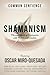 Shamanism: Personal Quests of Communion with Nature and Creation (Common Sentience)