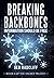 Breaking Backbones: Information Should Be Free: Book Ii of the Hacker Trilogy