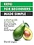 Keto for beginners made simple: A short guide on how to lose weight, feel better and think faster (Keto series)