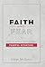 Faith over Fear: How to Apply Faith to Any Fearful Situation.