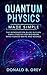 Quantum Physics Made Simple: The Introduction Guide In Plain Simple English For Beginners Who Flunked Maths And Science