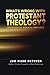 What's Wrong With Protestant Theology: Tradition Vs. Biblical Emphasis