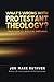 What's Wrong With Protestant Theology: Tradition Vs. Biblical Emphasis