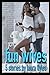 Fun Wives: 5 previously published stories about first time cuckolds and hotwives (Shy wives turned into hot wives)