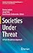 Societies Under Threat: A Pluri-Disciplinary Approach (Frontiers in Sociology and Social Research, 3)