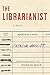 The Librarianist: A Novel