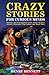 Crazy Stories for Curious Minds: Strange and Unexplained Facts about History, Science, Mysteries, Pop Culture and Much More (Exploring Facts & Stories)