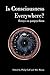 Is Consciousness Everywhere?: Essays in Panpsychism (Journal of Consciousness Studies)