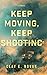Keep Moving, Keep Shooting