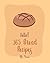 Hello! 365 Bread Recipes: Best Bread Cookbook Ever For Beginners [Banana Bread Cookbook, French Bread Cookbook, Pizza Dough Cookbook, Cinnamon Roll Recipes, Gluten Free Bread Machine Recipe] [Book 1]