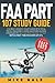 FAA PART 107 STUDY GUIDE 2022-2023: The Most Updated Study Guide With Tips & Tricks, Frequently Asked Questions & Exam Strategies To Help You Pass The Far 107 Test With A First-Time Pass Rate Of 97%.