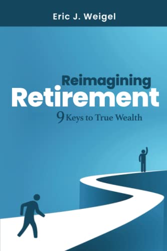 Reimagining Retirement: 9 Keys to True Wealth (Paperback)