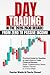 DAY TRADING IN THE 2020-2030 DECADE: From Zero to Passive Income. Practical Guide for Newbies to Learn How to Trade Financial Markets (Forex, Cryptocurrency, Stocks, Options, Futures) in 11 Easy Steps