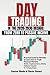 DAY TRADING IN THE 2020-2030 DECADE: From Zero to Passive Income. Practical Guide for Newbies to Learn How to Trade Financial Markets (Forex, Cryptocurrency, Stocks, Options, Futures) in 11 Easy Steps