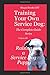 Training Your Own Service Dog Series: The Complete Guide Series Raising a Service Dog Puppy: Guide to raising and training a service dog puppy (Training Your Own Service Dog: The Complete Guide)