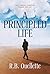A Principled Life: Thirty Biblical Principles to Guide Your Life (English)
