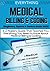 EVERYTHING MEDICAL BILLING & CODING: A-Z Mastery Guide That Teaches You Everything You Need to Know About Medical Billing & Coding